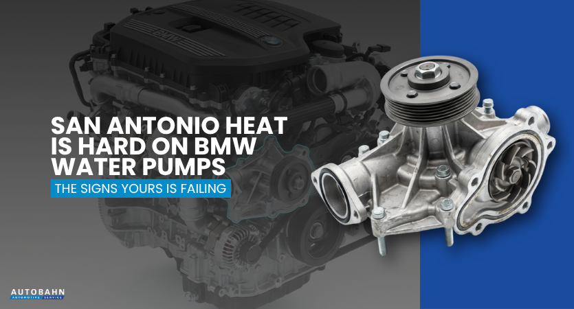San Antonio Heat Is Hard on BMW Water Pumps — The Signs Yours Is Failing