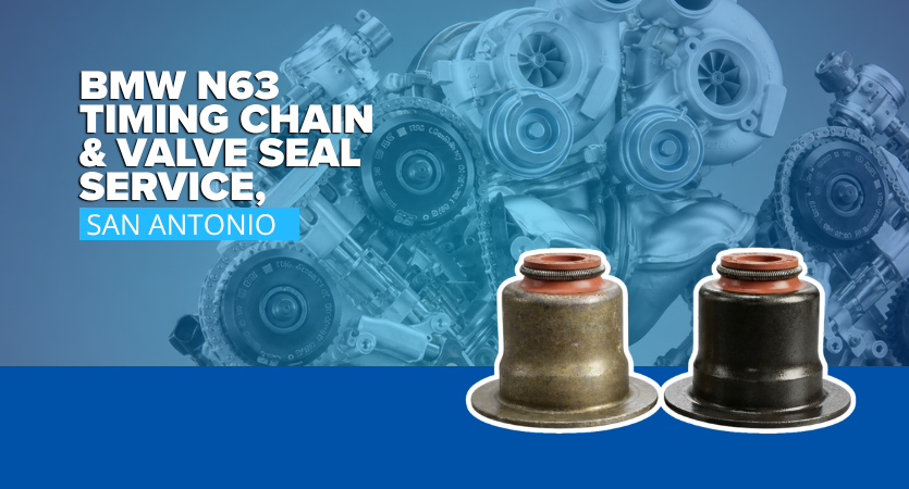 BMW N63 Timing Chain & Valve Seal Service, San Antonio