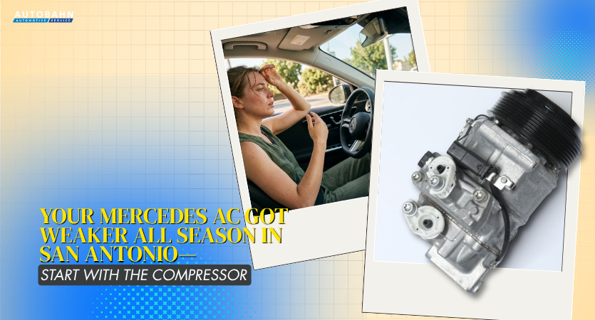 Your Mercedes AC Got Weaker All Season in San Antonio — Start With the Compressor
