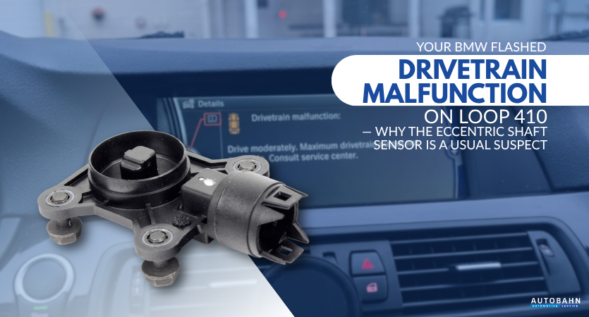 Your BMW Flashed Drivetrain Malfunction on Loop 410 — Why the Eccentric Shaft Sensor Is a Usual Suspect